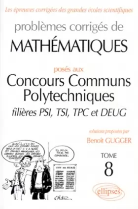 Couverture du produit · Mathématiques Concours communs polytechniques (ex-ENSI) 1995-1997, tome 8 : PSI-TSI-TPC et DEUG