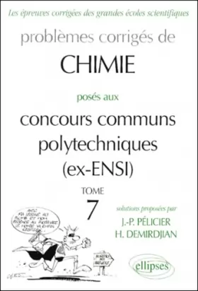 Couverture du produit · Chimie Concours communs polytechniques (ex-ENSI) 1996-1999, tome 7