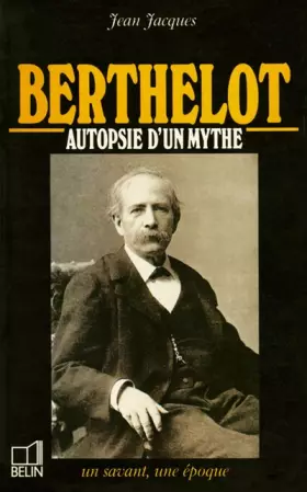 Couverture du produit · Berthelot : 1827-1907, autopsie d'un mythe