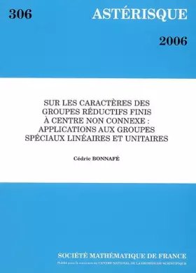 Couverture du produit · Astérisque. : 306, Sur les caractères des groupes réductifs finis à centre non connexe, applications aux groupes spéciaux linéa