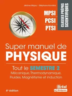 Couverture du produit · Super manuel de physique Tout le semestre 2: MPSI,PCSI,PTSI