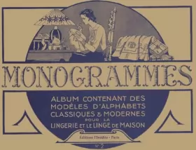 Couverture du produit · Monogrammes : Tome 2, Album contenant des modèles d'alphabets classiques et modernes pour la lingerie et le linge de maison