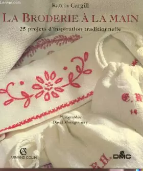 Couverture du produit · LA BRODERIE A LA MAIN. 25 Projets d'inspiration traditionnelle