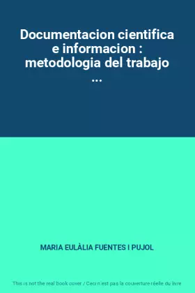 Couverture du produit · Documentacion cientifica e informacion : metodologia del trabajo ...
