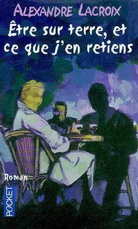 Couverture du produit · Etre sur terre, et ce que j'en retiens