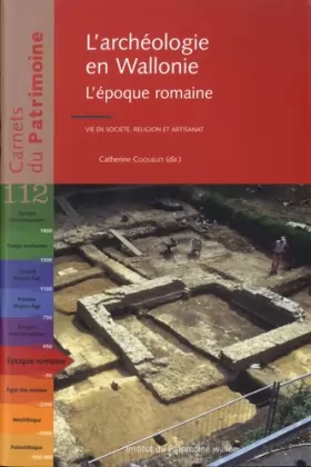 Couverture du produit · L'archéologie en Wallonie: L'époque romaine : vie en société, religion et artisanat