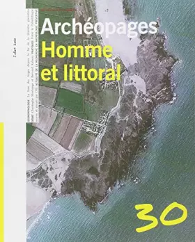 Couverture du produit · HOMME ET LITTORAL - ARCHEOPAGES N°30 JUILLET 2010