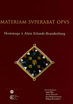 Couverture du produit · Materiam superabat opus : Homamage à Alain Erlande-Brandenburg