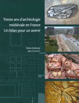 Couverture du produit · Trente ans d'archéologie médiévale en France : un bilan pour un avenir