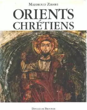 Couverture du produit · Orients Chrétiens - Entre Byzance et L'Islam