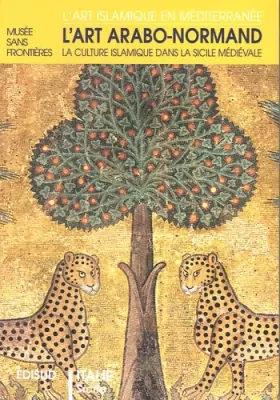 Couverture du produit · L'art arabo-normand : La culture islamique dans la Sicile médiévale