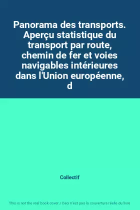 Couverture du produit · Panorama des transports. Aperçu statistique du transport par route, chemin de fer et voies navigables intérieures dans l'Union 