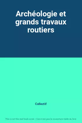 Couverture du produit · Archéologie et grands travaux routiers