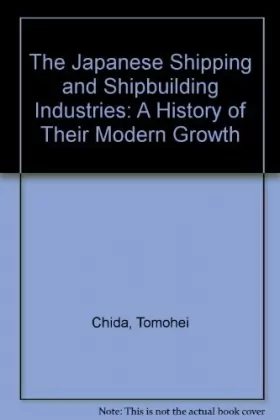 Couverture du produit · Japanese Shipping and Shipbuilding Industries: A History of Their Modern Growth