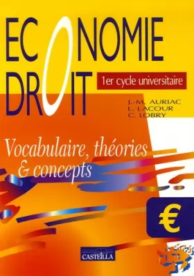 Couverture du produit · Economie Droit 1er cycle universitaire : Vocabulaire, théories & concepts