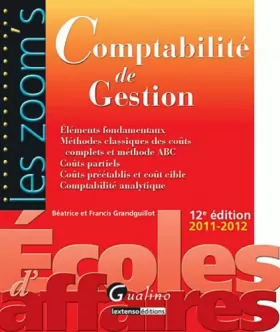 Couverture du produit · Comptabilité de Gestion 2011-2012 : Eléments fondamentaux, méthodes classiques des coûts complets et méthode ABC, coûts partiel
