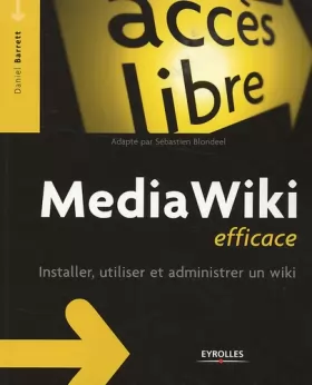 Couverture du produit · Media Wiki efficace : Installer, utiliser et administrer un wiki