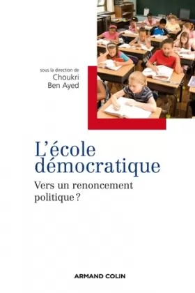 Couverture du produit · L'école démocratique - Vers un renoncement politique ?: Vers un renoncement politique ?