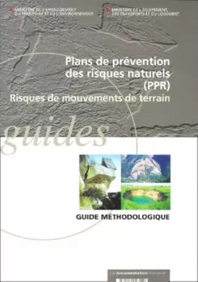 Couverture du produit · PLANS DE PREVENTION DES RISQUES NATURELS (PPR), RISQUES DE MOUVEMENTS DE TERRAIN. Guide méthodologique