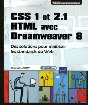 Couverture du produit · CSS 1 et 2.1 HTML avec Dreamweaver 8 : Des solutions pour maîtriser les standards du Web