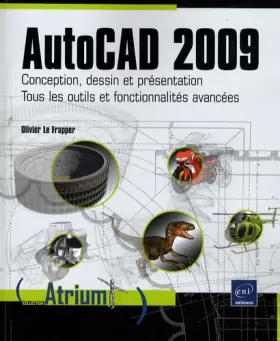 Couverture du produit · AutoCAD 2009 - Conception, dessin et présentation - Tous les outils et fonctionnalités avancées