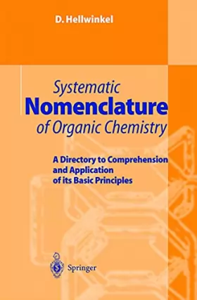 Couverture du produit · Systematic Nomenclature of Organic Chemistry: A Directory to Comprehension and Application of its Basic Principles