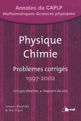 Couverture du produit · Physique Chimie. Problèmes corrigés 1997-2002, Annales du CAPLP