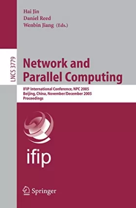 Couverture du produit · Network And Parallel Computing: Ifip International Conference, Npc 2005, Beijing, China, November 30 - December 3, 2005, Procee
