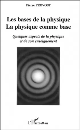 Couverture du produit · Les bases de la physique, la physique comme base. : Quelques aspects de la physique et de son enseignement