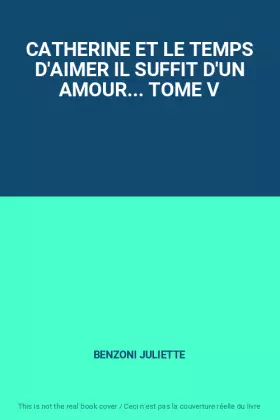 Couverture du produit · CATHERINE ET LE TEMPS D'AIMER IL SUFFIT D'UN AMOUR... TOME V
