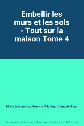 Couverture du produit · Embellir les murs et les sols - Tout sur la maison Tome 4