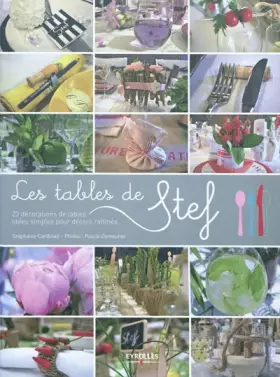 Couverture du produit · Les tables de Stef. 23 décorations de tables. Idées simples pour décors raffinés