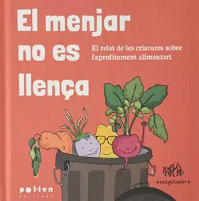 Couverture du produit · El menjar no es llença: El relat de les criatures sobre l'aprofitament alimentari