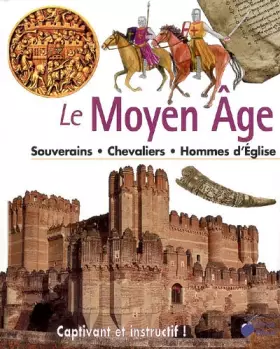 Couverture du produit · Le Moyen Age : Souverains Chevaliers Hommes d'Eglise