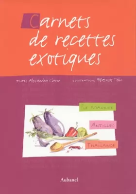 Couverture du produit · Carnets de recettes exotiques Coffret 3 volumes : Ile Maurice. Antilles. Thaïlande
