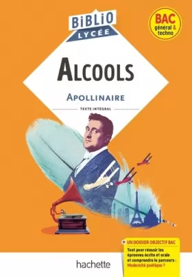 Couverture du produit · BiblioLycée - Alcools, G. Apollinaire: Parcours : Modernité poétique ?