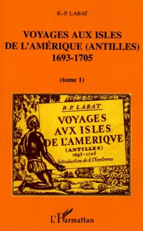 Couverture du produit · Voyages aux isles de l'Amériques (Antilles) 1693-1705 : Tome 1