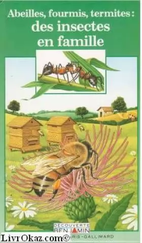 Couverture du produit · Abeilles, fourmis, termites : des insectes en famille
