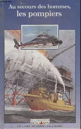 Couverture du produit · COLLECTION DECOUVERTE BENJAMIN. AU SECOURS DES HOMMES LES POMPIERS.