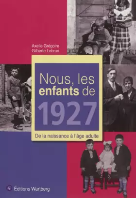 Couverture du produit · Nous, les enfants de 1927 : De la naissance à l'âge adulte