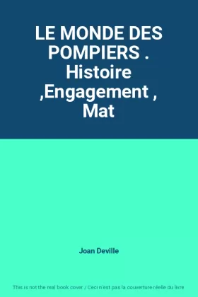 Couverture du produit · LE MONDE DES POMPIERS . Histoire ,Engagement , Mat