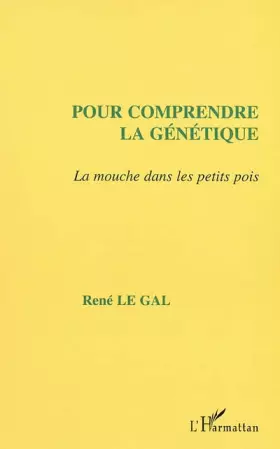 Couverture du produit · Pour comprendre la génétique : La mouche dans les petits pois