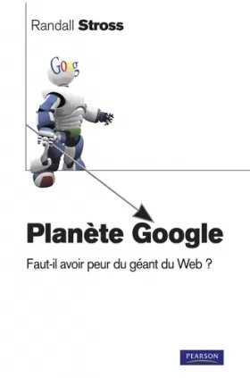 Couverture du produit · Planète Google : Faut-il avoir peur du géant du Web ?