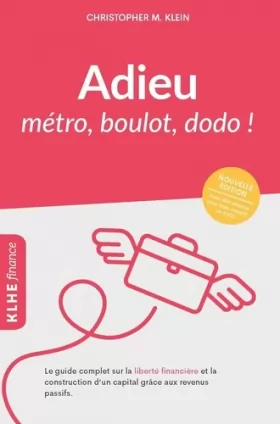 Couverture du produit · Adieu métro - boulot - dodo !: Le guide complet sur la liberté financière et la construction d'un capital grâce aux revenus pas