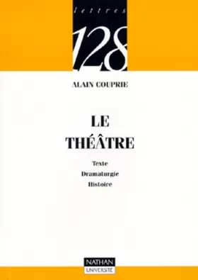 Couverture du produit · Le théâtre : Texte, Dramaturgie, Histoire