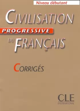 Couverture du produit · Civilisation progressive du francais corriges
