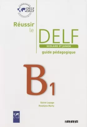 Couverture du produit · Réussir le Delf scolaire et junior B1 - Guide pédagogique - version papier