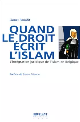 Couverture du produit · Quand le droit écrit l'Islam. L'Intégration juridique de l'Islam en Belgique