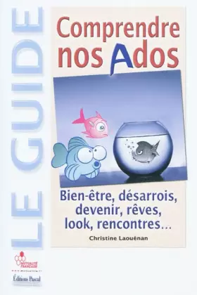 Couverture du produit · Comprendre nos ados : bien-être, désarrois, devenir, rêves, look, rencontres...