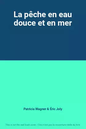 Couverture du produit · La pêche en eau douce et en mer